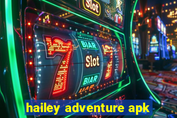 hailey adventure apk